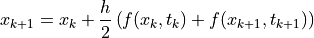 x_{k+1}=x_k+\frac{h}{2}\left(f(x_k,t_k)+f(x_{k+1},t_{k+1})\right)
