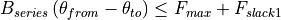 B_{series}\, (\theta_{from} - \theta_{to}) \leq F_{max} + F_{slack1}