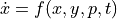 \dot{x} = f(x, y, p, t)