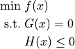 \begin{aligned}
\min\; & f(x) \\
\text{s.t.}\; & G(x)=0 \\
& H(x)\le 0
\end{aligned}