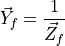\vec{Y}_{f} = \dfrac{1}{\vec{Z}_{f}}