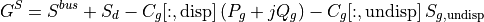 G^{S} = S^{bus} + S_d - C_g[:,\text{disp}]\,(P_g + jQ_g) - C_g[:,\text{undisp}]\,S_{g,\text{undisp}}
