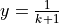 y = \frac{1}{k+1}