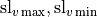 \operatorname{sl}_{v\max},\operatorname{sl}_{v\min}