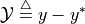 \mathcal{Y} \overset{\triangle}{=} y-y^*