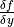 \frac{\delta f}{\delta y}