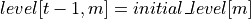 level[t-1,m]=initial\_level[m]
