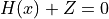 H(x)+Z=0