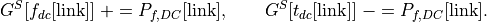 G^{S}[f_{dc}[\text{link}]]\;{+}= P_{f,DC}[\text{link}],\qquad
G^{S}[t_{dc}[\text{link}]]\;{-}= P_{f,DC}[\text{link}].