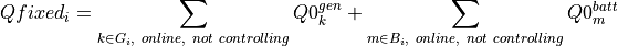 Qfixed_i =
\sum_{k \in G_i,\ online,\ not\ controlling} Q0^{gen}_k
+
\sum_{m \in B_i,\ online,\ not\ controlling} Q0^{batt}_m