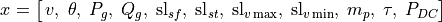 x = \bigl[\,v,\; \theta,\; P_g,\; Q_g,\; \operatorname{sl}_{sf},\; \operatorname{sl}_{st},\; \operatorname{sl}_{v\max},\; \operatorname{sl}_{v\min},\; m_p,\; \tau,\; P_{DC}\bigr]