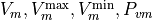 V_m , V^{\text{max}}_m, V^{\text{min}}_m, P_{vm}