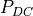 P_{DC}