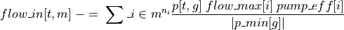 flow\_{in}[t,m] \;-=\; \sum\_{i \in m}^{n_i} \frac{p[t,g]\;flow\_{max}[i]\;pump\_eff[i]}{|p\_{min}[g]|}