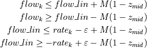 flow_k \le flow\_lin + M(1 - z_{mid}) \\
flow_k \ge flow\_lin - M(1 - z_{mid}) \\
flow\_lin \le rate_k - \varepsilon + M(1 - z_{mid}) \\
flow\_lin \ge -rate_k + \varepsilon - M(1 - z_{mid})