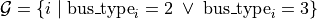 \mathcal{G} = \left\{ i \;\middle|\; \operatorname{bus\_type}_i = 2 \;\lor\; \operatorname{bus\_type}_i = 3 \right\}