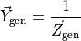 \vec{Y}_{\text{gen}} = \dfrac{1}{\vec{Z}_{\text{gen}}}
