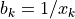 b_k = 1 / x_k