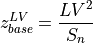 z_{base}^{LV} = \frac{LV^2}{S_n}