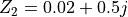 Z_2 = 0.02 + 0.5j