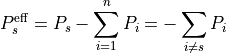 P_s^{\mathrm{eff}} = P_s - \sum_{i=1}^{n} P_i = - \sum_{i \ne s} P_i