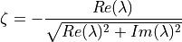 \zeta = -  \frac{Re(\lambda)}{\sqrt{Re(\lambda)^2+Im(\lambda)^2}}