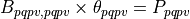 B_{pqpv, pqpv} \times \theta_{pqpv} = P_{pqpv}