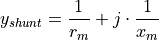 y_{shunt} = \frac{1}{r_m} + j \cdot \frac{1}{x_m}
