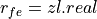 r_{fe} = zl.real