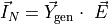 \vec{I}_{N} = \vec{Y}_{\text{gen}} \cdot \ \vec{E}