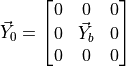 \vec{Y}_0 =
\begin{bmatrix}
    0 & 0 & 0 \\
    0 & \vec{Y}_b & 0 \\
    0 & 0 & 0 \\
\end{bmatrix}