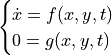 \begin{cases}
\dot{x} = f(x,y,t) \\
0 = g(x,y,t)
\end{cases}