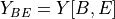 Y_{BE} = Y[B, E]