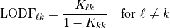 \operatorname{LODF}_{\ell k} = \frac{K_{\ell k}}{1 - K_{kk}} \quad \text{for } \ell \ne k