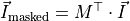 \vec{I}_{\text{masked}} = M^{\top} \cdot \vec{I}