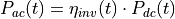 P_{ac}(t) = \eta_{inv}(t) \cdot P_{dc}(t)