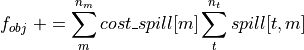 f_{obj} \;+= \sum_{m}^{n_{m}} cost\_{spill}[m] \sum_{t}^{n_{t}} spill[t,m]