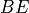 BE