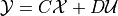 \mathcal{Y} = C\mathcal{X} + D\mathcal{U}