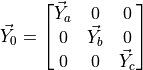 \vec{Y}_0 =
\begin{bmatrix}
    \vec{Y}_a & 0 & 0 \\
    0 & \vec{Y}_b & 0 \\
    0 & 0 & \vec{Y}_c \\
\end{bmatrix}