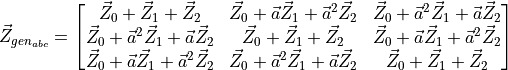 \vec{Z}_{gen_{abc}} =
\begin{bmatrix}
\vec{Z}_0 + \vec{Z}_1 + \vec{Z}_2 & \vec{Z}_0 + \vec{a}\vec{Z}_1 + \vec{a}^2\vec{Z}_2 & \vec{Z}_0 + \vec{a}^2\vec{Z}_1 + \vec{a}\vec{Z}_2 \\
\vec{Z}_0 + \vec{a}^2\vec{Z}_1 + \vec{a}\vec{Z}_2 & \vec{Z}_0 + \vec{Z}_1 + \vec{Z}_2 & \vec{Z}_0 + \vec{a}\vec{Z}_1 + \vec{a}^2\vec{Z}_2 \\
\vec{Z}_0 + \vec{a}\vec{Z}_1 + \vec{a}^2\vec{Z}_2 & \vec{Z}_0 + \vec{a}^2\vec{Z}_1 + \vec{a}\vec{Z}_2 & \vec{Z}_0 + \vec{Z}_1 + \vec{Z}_2
\end{bmatrix}