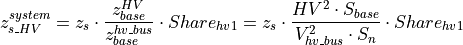 z_{s\_HV}^{system}  = z_s\cdot  \frac{z_{base}^{HV}}{z_{base}^{hv\_bus}} \cdot Share_{hv1}  = z_s \cdot  \frac{HV^2 \cdot S_{base}}{V_{hv\_bus}^2 \cdot S_n}  \cdot Share_{hv1}