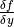 \frac{\delta f}{\delta y}