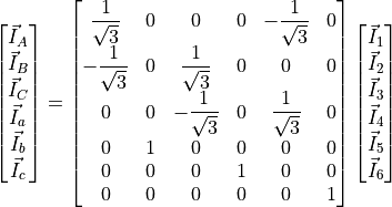 \begin{bmatrix}
        \vec{I}_A \\
        \vec{I}_B \\
        \vec{I}_C \\
        \vec{I}_a \\
        \vec{I}_b \\
        \vec{I}_c
    \end{bmatrix}
    =
    \begin{bmatrix}
        \dfrac{1}{\sqrt{3}} & 0 & 0 & 0 & -\dfrac{1}{\sqrt{3}} & 0 \\
        -\dfrac{1}{\sqrt{3}} & 0 & \dfrac{1}{\sqrt{3}} & 0 & 0 & 0 \\
        0 & 0 & -\dfrac{1}{\sqrt{3}} & 0 & \dfrac{1}{\sqrt{3}} & 0 \\
        0 & 1 & 0 & 0 & 0 & 0 \\
        0 & 0 & 0 & 1 & 0 & 0 \\
        0 & 0 & 0 & 0 & 0 & 1 \\
    \end{bmatrix}
    \begin{bmatrix}
        \vec{I}_1 \\
        \vec{I}_2 \\
        \vec{I}_3 \\
        \vec{I}_4 \\
        \vec{I}_5 \\
        \vec{I}_6
    \end{bmatrix}