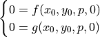 \begin{cases}
0 = f(x_0,y_0,p,0) \\
0 = g(x_0,y_0,p,0)
\end{cases}