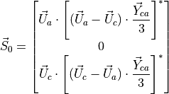\vec{S}_0 = 
\begin{bmatrix}
    \vec{U}_{a} \cdot \left[ (\vec{U}_{a} - \vec{U}_{c}) \cdot \dfrac{\vec{Y}_{ca}}{3} \right]^* \\
    0 \\
    \vec{U}_{c} \cdot \left[ (\vec{U}_{c} - \vec{U}_{a}) \cdot \dfrac{\vec{Y}_{ca}}{3} \right]^* \\
\end{bmatrix}