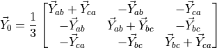 \vec{Y}_0 = \dfrac{1}{3}
\begin{bmatrix}
    \vec{Y}_{ab} + \vec{Y}_{ca} & -\vec{Y}_{ab} & -\vec{Y}_{ca} \\
    -\vec{Y}_{ab} & \vec{Y}_{ab} + \vec{Y}_{bc} & -\vec{Y}_{bc} \\
    -\vec{Y}_{ca} & -\vec{Y}_{bc} & \vec{Y}_{bc} + \vec{Y}_{ca} \\
\end{bmatrix}