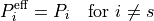 P_i^{\mathrm{eff}} = P_i \quad \text{for } i \ne s