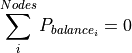 \sum^{Nodes}_i {P_{{balance}_i} =0 }
