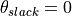 \theta_{slack} = 0